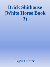 Bijou Hunter — Brick Shithouse (White Horse 3)