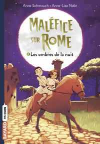 Anne Schmauch & Anne-Lise Nalin — Maléfice sur Rome, Tome 02 - Les ombres de la nuit