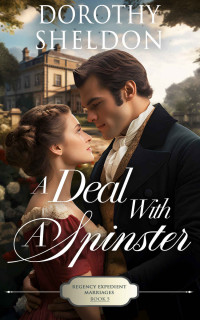Sheldon, Dorothy — A Deal with a Spinster: A Clean Historical Regency Romance Book