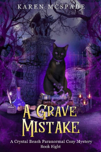 Karen McSpade — A Grave Mistake (Crystal Beach Paranormal Cozy Mystery 8)