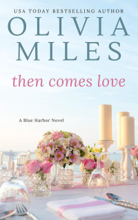 Olivia Miles — Then Comes Love (Blue Harbor Book 6)