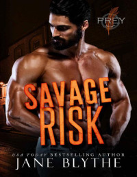 Jane Blythe — Savage Risk (Prey Security: Alpha Team Book 6)