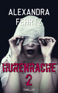 Alexandra Fehrtz — Hurenrache 2