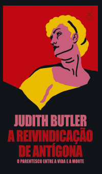 Judith Butler — A reivindicação de Antígona