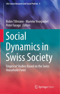 Robin Tillmann & Marieke Voorpostel & Peter Farago — Social Dynamics in Swiss Society