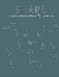 George Stiny — Shape: Talking about Seeing and Doing