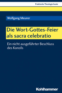 Wolfgang Meurer — Die Wort-Gottes-Feier als sacra celebratio