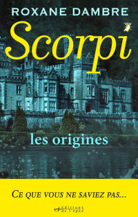 Roxane Dambre — Scorpi : les origines