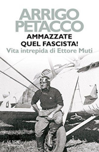 Arrigo Petacco — Ammazzate quel fascista!