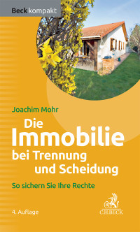 Joachim Mohr; — Die Immobilie bei Trennung und Scheidung