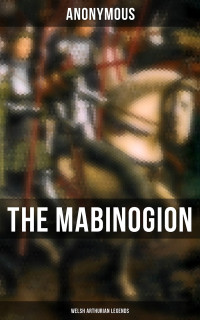 Anonymous — The Mabinogion (Welsh Arthurian Legends)