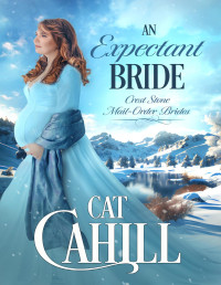 Cat Cahill — An Expectant Bride: A Sweet Historical Western Romance