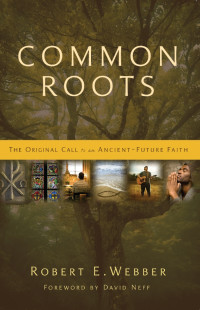 Robert E. Webber — Common Roots