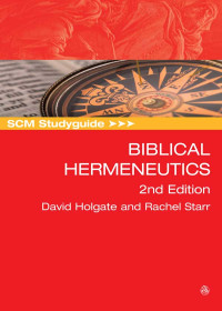 David Holgate;Rachel Starr; & Rachel Starr — SCM Studyguide: Biblical Hermeneutics 2nd Edition