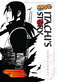 Takashi Yano — Naruto: Itachi's Story: Daylight