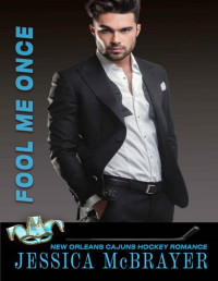 Jessica McBrayer — Fool Me Once (A Cajuns Hockey Romance Book 3)