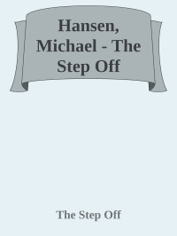 The Step Off — Hansen, Michael - The Step Off (9 Pages only)