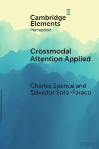 Charles Spence & Salvador Soto-Faraco — Crossmodal Attention Applied