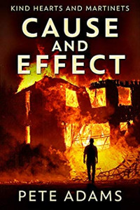 Pete Adams [Adams, Pete] — Cause and Effect: Vice Plagues the City (Kind Hearts and Martinets Book 1)