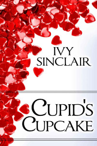 Ivy Sinclair — Cupid's Cupcake: (A Valentine's Day Short Story Romance)