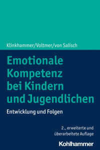 Julie Klinkhammer & Katharina Voltmer & Maria von Salisch — Emotionale Kompetenz bei Kindern und Jugendlichen