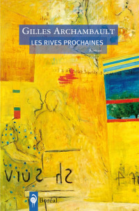 Gilles Archambault — Les rives prochaines