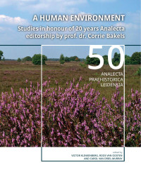 Victor Klinkenberg, Roos van Oosten en Carol van Driel-Murray; — A Human Environment. Studies in Honour of 20 Years Analecta Editorship by Prof. Dr. Corrie Bakels