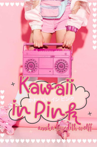 Annika Leiyedeth Wolff — Kawaii in Pink (LGBTQ)