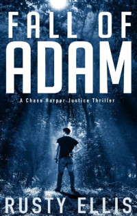 Rusty ELLIS [ELLIS, Rusty] — Fall of Adam: A Chase Harper Justice Thriller