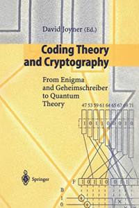 David Joyner — Coding Theory and Cryptography: From Enigma and Geheimschreiber to Quantum Theory