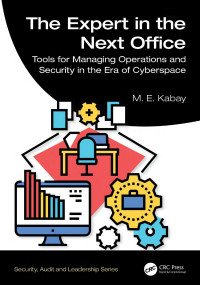 M. E. Kabay — The Expert in the Next Office: Tools for Managing Operations and Security in the Era of Cyberspace