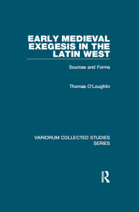 Thomas O’Loughlin — Early Medieval Exegesis in the Latin West: Sources and Forms