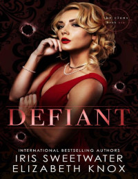 Elizabeth Knox & Iris Sweetwater [Knox, Elizabeth] — Defiant (The Clans Book 6)