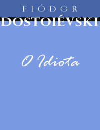 Fiódor Dostoiévski — O idiota