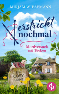 Mirjam Wiesemann — Verstrickt nochmal: Mordversuch mit Tücken (German Edition)