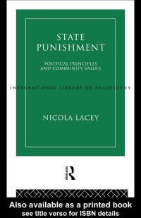 Nicola Lacey — State Punishment: Political Principles and Community Values