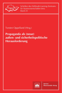 Torsten Oppelland (Hrsg.) — Propaganda als (neue) außen- und sicherheitspolitische Herausforderung