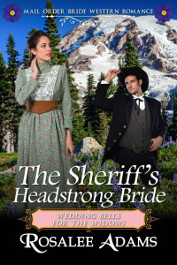Rosalee Adams — The Sheriff's Headstrong Bride (Wedding Bells For The Widows 01)