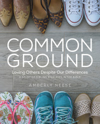 Neese, Amberly; — Common Ground - Women's Bible Study Guide with Leader Helps: Loving Others Despite Our Differences