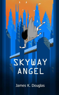 James K Douglas — Skyway Angel