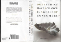 Does Ethics Have A Chance In A World Of Consumers — Does Ethics Have A Chance In A World Of Consumers