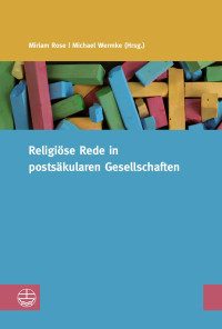 Miriam Rose (Hrsg.), Michael Wermke (Hrsg.) — Religiöse Rede in postsäkularen Gesellschaften