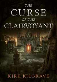 Kirk Kilgrave — The Curse of the Clairvoyant