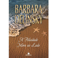 Barbara Delinsky — A Felicidade Mora Ao Lado