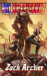 Zack Archer — Pox Americana 2: A Post-Apocalyptic Pulp Men's Adventure