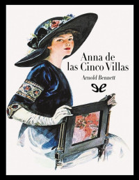 Arnold Bennett — ANNA DE LAS CINCO VILLAS