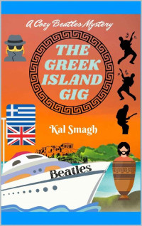 Kal Smagh — The Greek Island Gig (Cozy Beatles Mystery 6)
