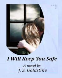 J. S. Goldstine — I Will Keep You Safe