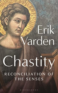 Erik Varden — Chastity : reconciliation of the senses