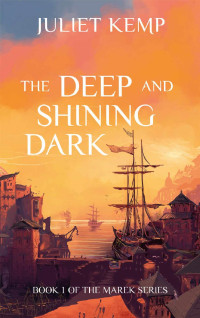 Juliet Kemp — The Deep and Shining Dark